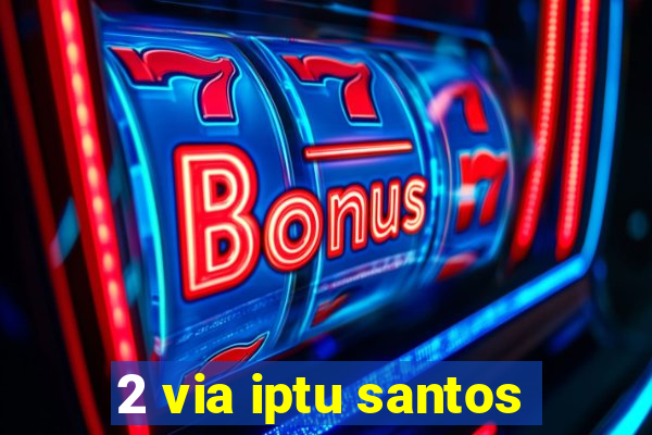 2 via iptu santos